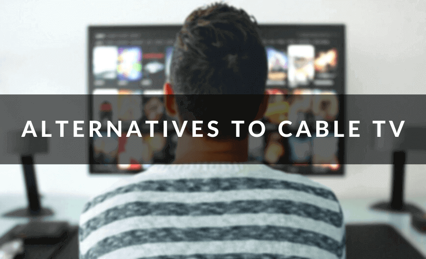 Alternatives To Cable TV