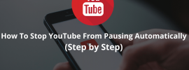 how to stop YouTube from pausing automatically. -min