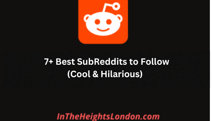 7+ Best SubReddits to Follow (Cool & Hilarious)