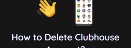 How to Delete Clubhouse Account